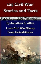 125 Civil War Stories and Facts